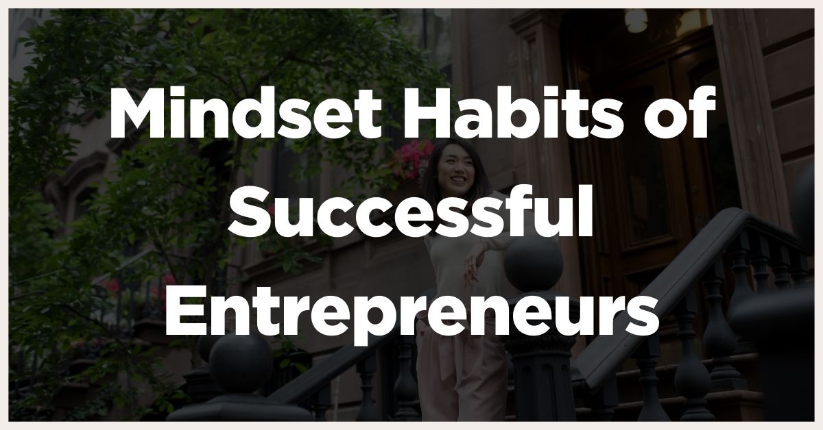 Mindset Habits of Successful Entrepreneurs