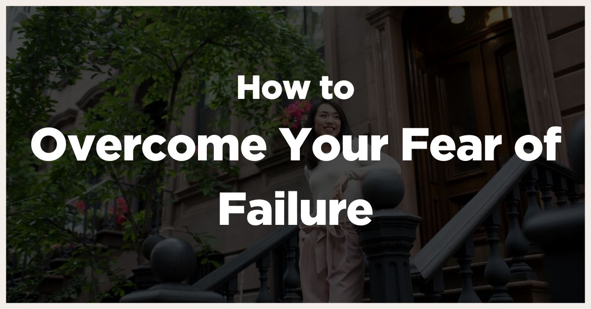 Overcome Your Fear of Failure